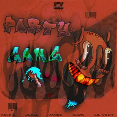 Party Gang By 4LIFE Collective, D$ SLOW, Lil Vxct, Jeall, Aklipe44, YOVANCE!, Vict44's cover