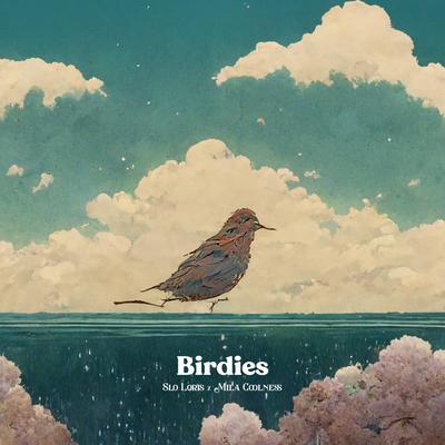 Birdies By Slo Loris, Mila Coolness's cover