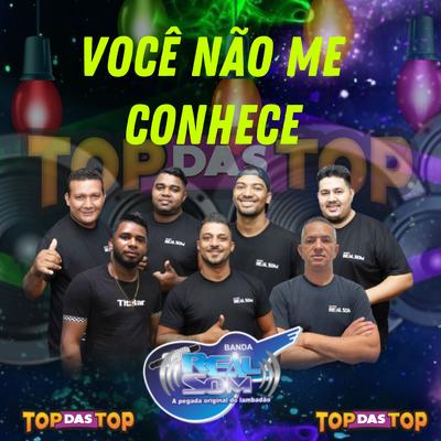 Você Não Me Conhece By Banda Real Som Oficial De MT, LAMBADÃO 100% TOP DAS TOP's cover