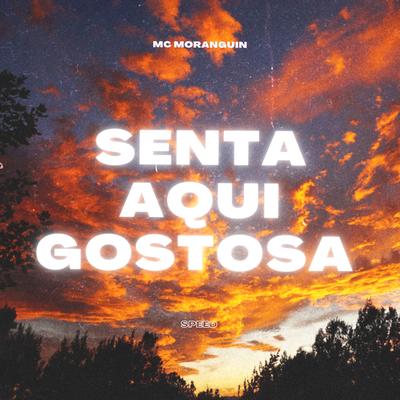 Senta Aqui Gostosa (Speed) By MC Moranguin's cover