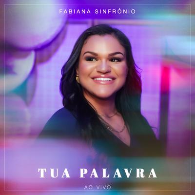 Tua Palavra (Ao Vivo) By Fabiana Sinfrônio's cover