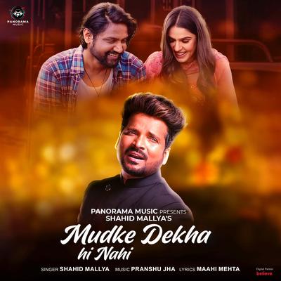 Mudke Dekha Hi Nahi By Shahid Mallya's cover