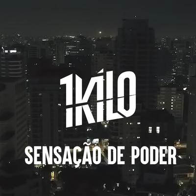 Sensação de Poder By 1Kilo's cover