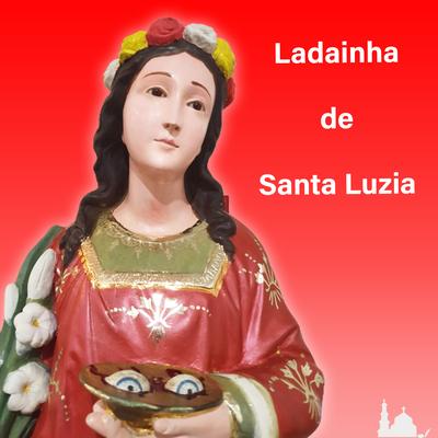 Ladainha de Santa Luzia By pulmaodeaco's cover