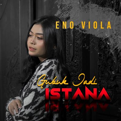 Gubuk Jadi Istana By Eno Viola's cover