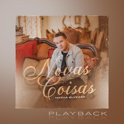 Novas Coisas (Playback) By Nathã Elyezer's cover