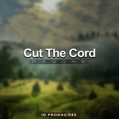 Cut The Cord By ID PRODUÇÕES REMIX's cover