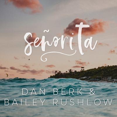 Señorita By Dan Berk, Bailey Rushlow's cover