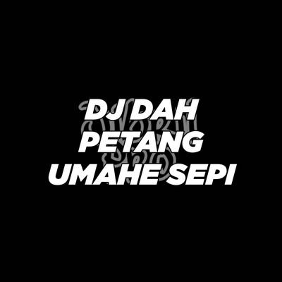 DJ Dah Petang Umahe Sepi's cover