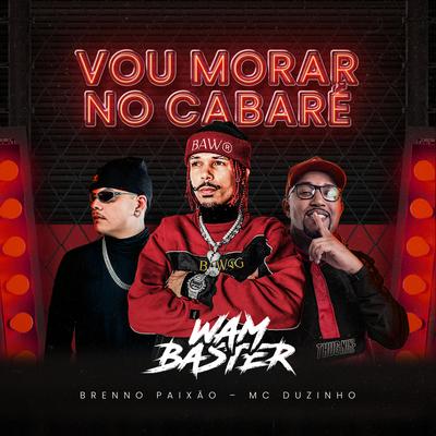 Vou Morar no Cabare (Remix) By Wam Baster, Dj Brenno Paixão, Mc Duzinho's cover