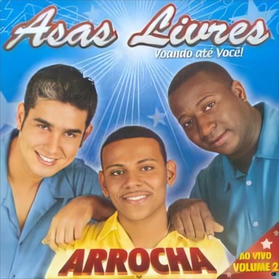 Asas Livres Voando Até Você!  ARROCHA AO VIVO VOLUME 2's cover