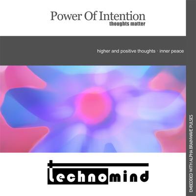 Power of Intention: Thoughts Matter By Technomind's cover