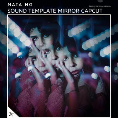 Sound Template Mirror Capcut By Nata HG's cover