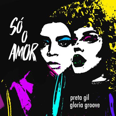 Só o Amor By Preta Gil, Gloria Groove's cover