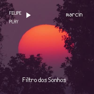 Filtro dos Sonhos By Felipe Play, Marcio Koenigkam's cover