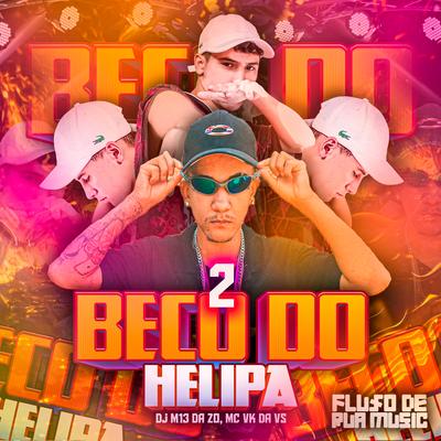 Beco do Helipa 2 By MC VK DA VS, DJ M13 DA ZO's cover