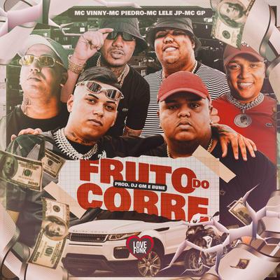 Fruto do Corre By Dj GM, MC Vinny, MC GP, Love Funk, MC Piedro, Mc Lele JP's cover