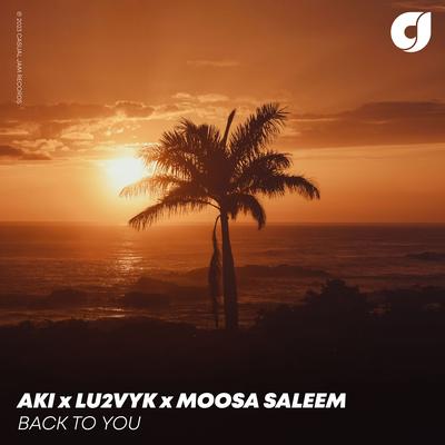 Back to You By Aki, LU2VYK, Moosa Saleem's cover
