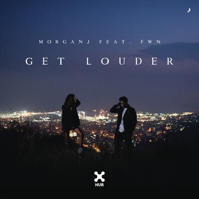 Get Louder (feat. FWN) By MorganJ, FWN's cover