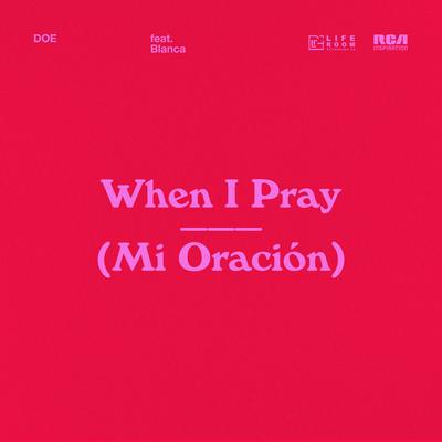 When I Pray (Mi Oración) (feat. Blanca) By DOE, Blanca's cover