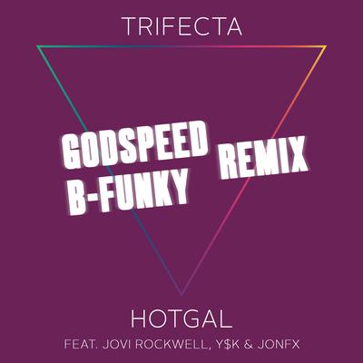 Hot Gal (feat. Jovi Rockwell, Y$K & JonFx) (B-Funky Remix) By Jovi Rockwell, JonFX, Y$K, Trifecta's cover