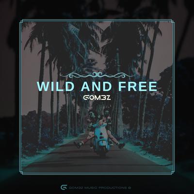 Wild And Free By GOM3Z's cover