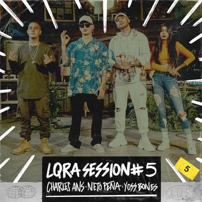 LQRA Session #5 By Yoss Bones, La Loquera, Charles Ans, Neto Peña's cover