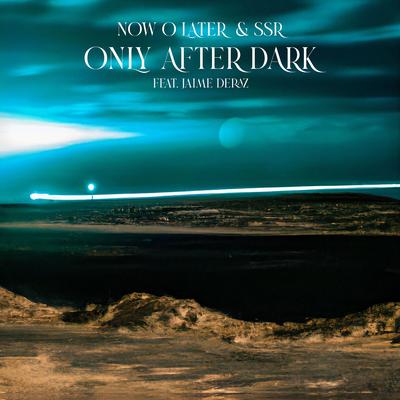 Only After Dark By SSR, Now O Later, Jaime Deraz's cover
