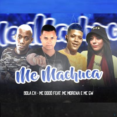 Me Machuca (feat. Mc Gw & Mc Morena) (feat. Mc Gw & Mc Morena) (Brega Funk) By MC Dodô, Mc Bola Ch, Mc Gw, MC Morena's cover