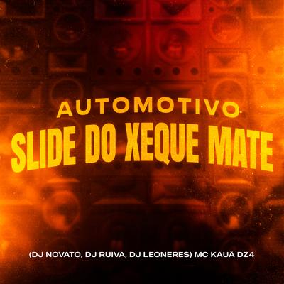 Automotivo Slide do Xeque Mate By MC Kauã DZ4, DJ NOVATO, Dj Ruiva, DJ LEONERES's cover