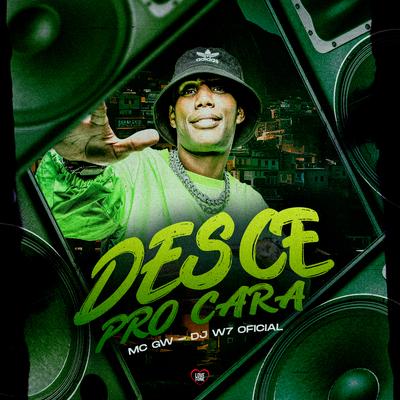 Desce pro Cara By Mc Gw, Love Funk, DJ W7 OFICIAL's cover