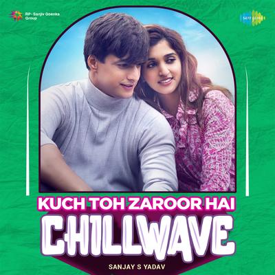 Kuch Toh Zaroor Hai - Chillwave By Sanjay S Yadav, Javed Ali's cover