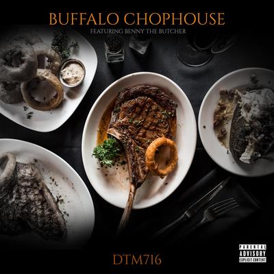 Buffalo ChopHouse (feat. Benny The Butcher) By Dtm716, Benny The Butcher's cover