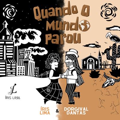 Quando o Mundo Parou By Íris Lima, Dorgival Dantas's cover