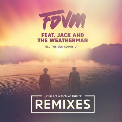 Till The Sun Comes Up (feat. Jack and the Weatherman) (Nicolas Monier Remix) By FDVM, Jack and the Weatherman's cover