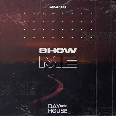 Show Me By RMC3's cover