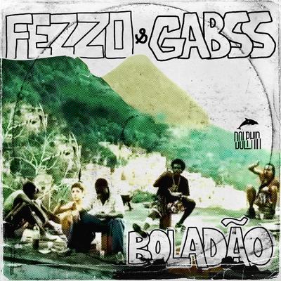 Boladão (Radio Edit) By Fezzo, Gabss's cover