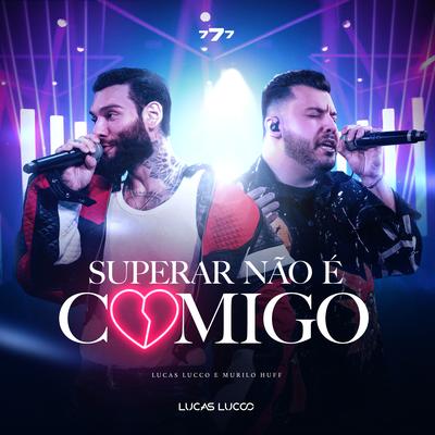 Superar Não É Comigo (Ao Vivo) By Lucas Lucco, Murilo Huff's cover