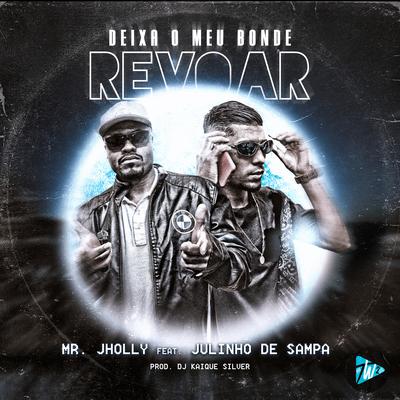 Deixa o Meu Bonde Revoar By mr jholly, Julinho de Sampa, DJ Kaique Silver, TW2 MUSIC's cover