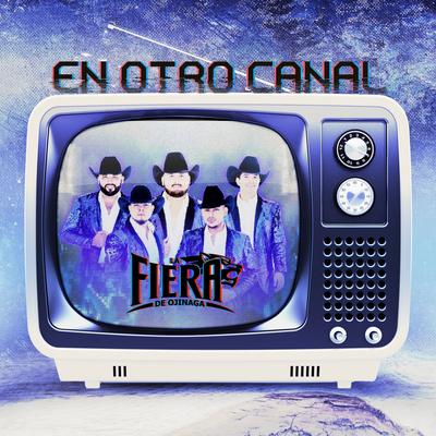 En Otro Canal By La Fiera de Ojinaga's cover