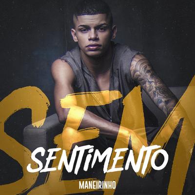 Sem sentimento By Maneirinho's cover