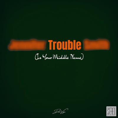 Trouble (Is Your Middle Name) By Dan Vega's cover