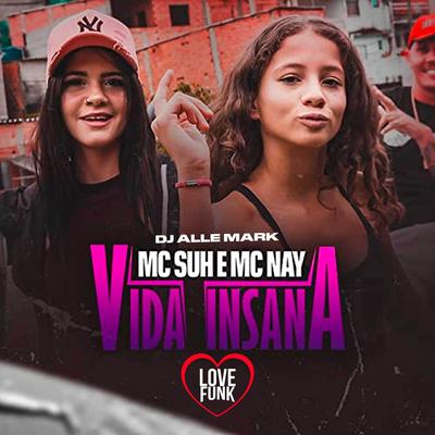 Vida Insana By Mc Suh, Mc Nay, DJ Alle Mark's cover