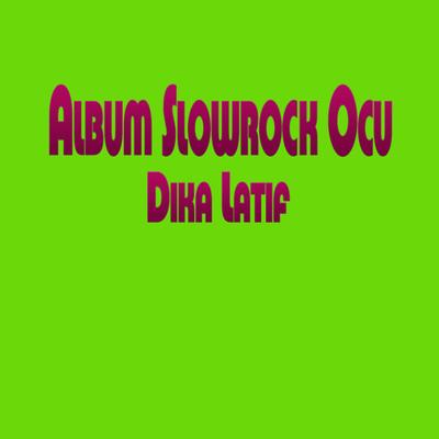 Album Slowrock Ocu Dika Latif's cover