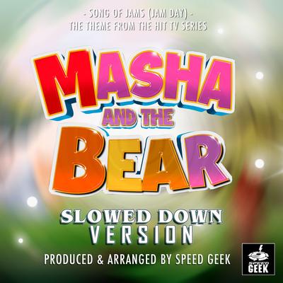 Song of Jams (Jam Day) [From ''Masha And The Bear''] (Slowed Down Version)'s cover