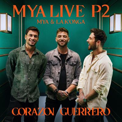 MYA LIVE P2: Corazón Guerrero By MYA, La K'onga's cover