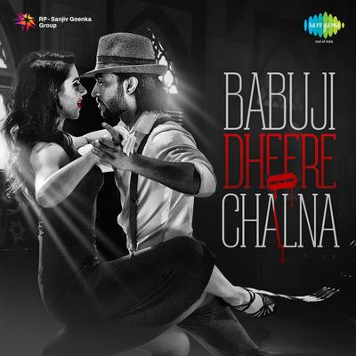 Babuji Dheere Chalna's cover