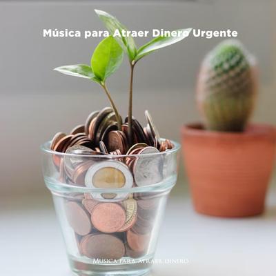 Música para Atraer Dinero Urgente's cover