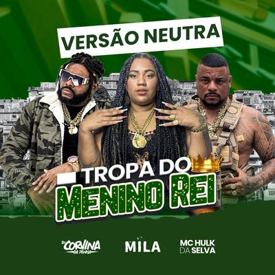 Tropa do Menino Rei By Corvina Dj, Mc Hulk, MC Mila's cover