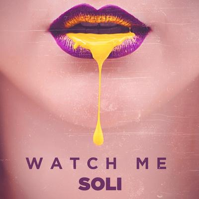 Watch Me By SoLi's cover